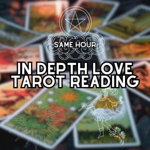 In Depth Love Tarot Reading, Same Hour Detailed Reading
