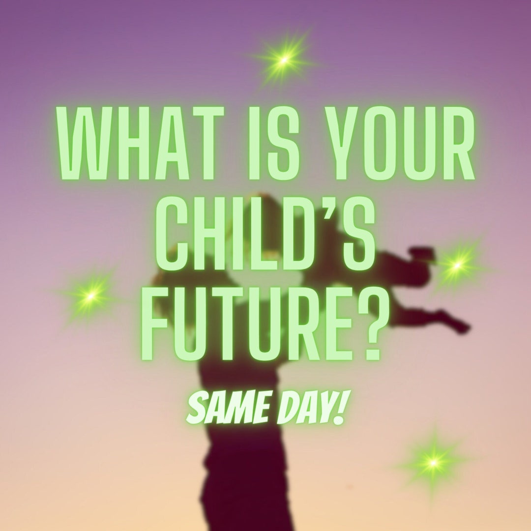 SAME DAY What is Your Child's Future Will He/she Be Successful in
