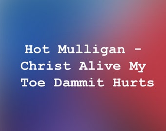 Hot Mulligan - Christ Alive My Toe Dammit Hurts - Guitar Tab