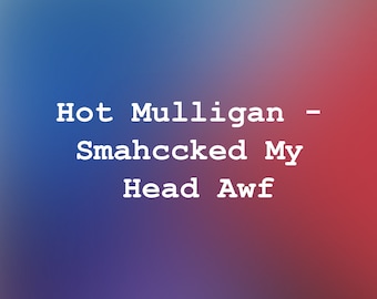 Hot Mulligan - Smahccked My Head Awf - Tablature Guitare