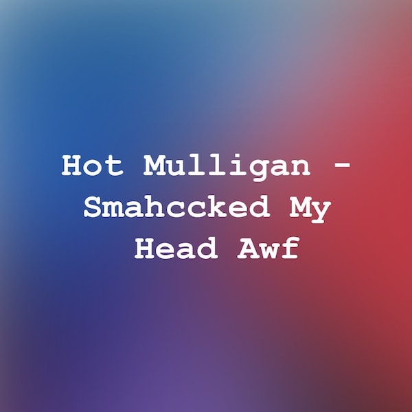 Hot Mulligan - Smahccked My Head Awf - Guitar Tab