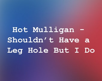 Hot Mulligan - Je ne devrais pas avoir de trou pour la jambe, mais j'en ai - Tablature guitare