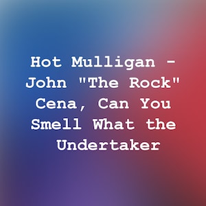Hot Mulligan - John &quot;The Rock&quot; Cena, Can You Smell What the Undertaker - Guitar Tab