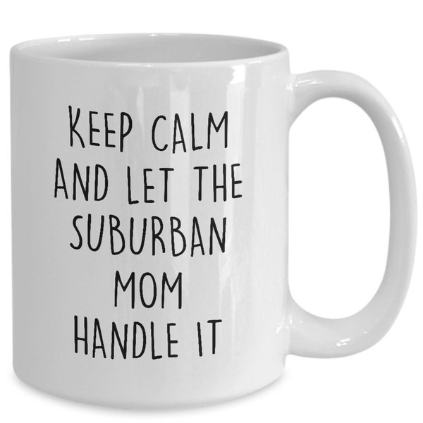 Keep calm suburban mom coffee mug from daughter son for mother's day, moms birthday cup, gift for suburbia mom's christmas