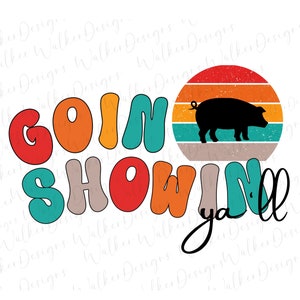Stock Show Pig Swine Livestock PNG Digital Download Goin Showin Ya&#39;ll cattle mom, bright colors, sublimation