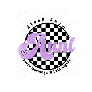 Stock Show Aunt PNG Digital Download fair shirt design stock show auntie stock show mom animal showing sublimation design tshirt design