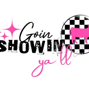 Stock Show Heifer Livestock PNG Digital Download Goin Showin Ya&#39;ll cattle mom, Fair Animal.