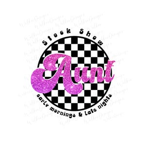 Stock Show Aunt PNG Digital Download fair shirt design stock show auntie stock show mom animal showing sublimation design tshirt design