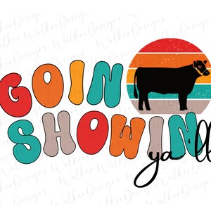Stock Show Steer Livestock PNG Digital Download Goin Showin Ya&#39;ll veemoeder, felle kleuren, sublimatie