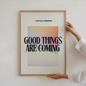 Daily Reminder Print, Good Things Are Coming, Positive Quote Wall Art, Motivational Decor, Mental Health Poster, Digital Download