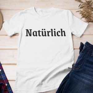 Germany Natürlich Funny Shirt, German Language, Oktoberfest, Deutschland, Teacher Souvenir, Gift her, him, Deutsch Sprechen, Sarcastic Tee