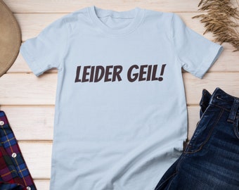 German Language Funny Shirt, Leider Geil!, Unfortunately Awesome, Deutsch Sprechen, Sarcastic Gift, Germany Souvenir, Deutschland, Softstyle