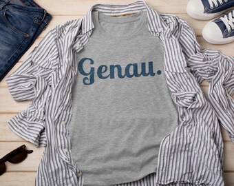 German Language Funny Shirt, Genau Tee, Exactly, Sarcastic Gift, Germany, Deutschland, Linguistics, Teacher Unisex Softstyle T-Shirt