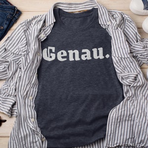 German Language Funny Shirt, Genau Tee, Exactly, Sarcastic Gift, Germany, Deutschland, Linguistics, Teacher Unisex Softstyle T-Shirt