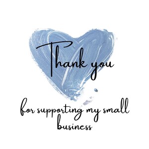 May include: A white background with a light blue heart-shaped brushstroke. The words "Thank you" are written in black script above the phrase "for supporting my small business."