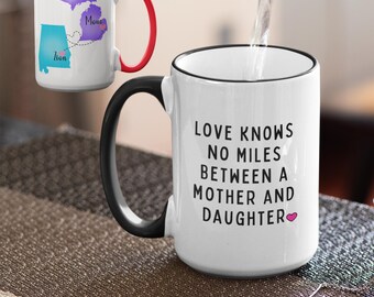 Custom Coffee Mug | The Love Between A Mother And Daughter Knows No Distance | Personalized Long Distance State To State Drinkware Gift