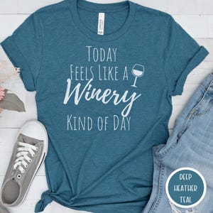 Winery Kind of Day - Wine T-shirt - Wine Shirt Bachelorette - Wine Lover Shirt - Wine Tasting Shirt - Wine T-Shirt - Wine Gift Ideas