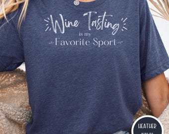 Funny Wine Tasting T-Shirt: Bella Canvas, Girls Night Gift