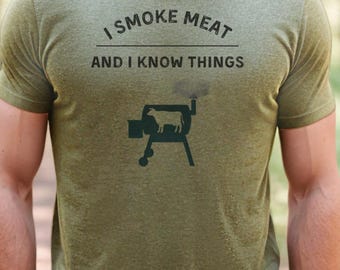 I Smoke Meat and I Know Things Shirt Funny BBQ Grilling Tee for Men Meat Smoker Cookout T-Shirt Pitmaster Backyard Gift