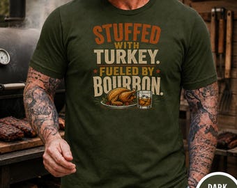Thanksgiving Bourbon Shirt, Stuffed Turkey Fueled by Bourbon Tee for Men