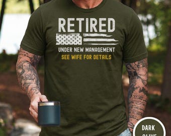 Retired Under New Management Shirt, Funny American Flag Retirement Tee