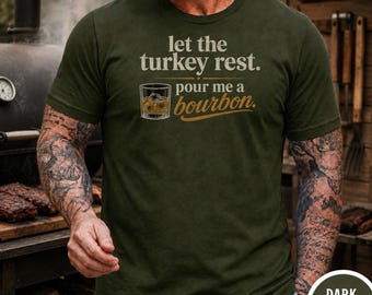 Bourbon Lover Gift, Let Turkey Rest Thanksgiving Shirt for Men