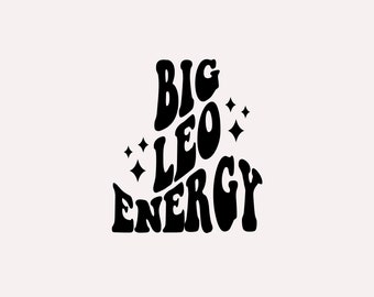Big Leo Energy SVG, Astrology Star Sign, Trendy Aesthetic SVG PNG, Sublimation Design, Digital Cut Files For Shirts, Stickers, Cricut svg