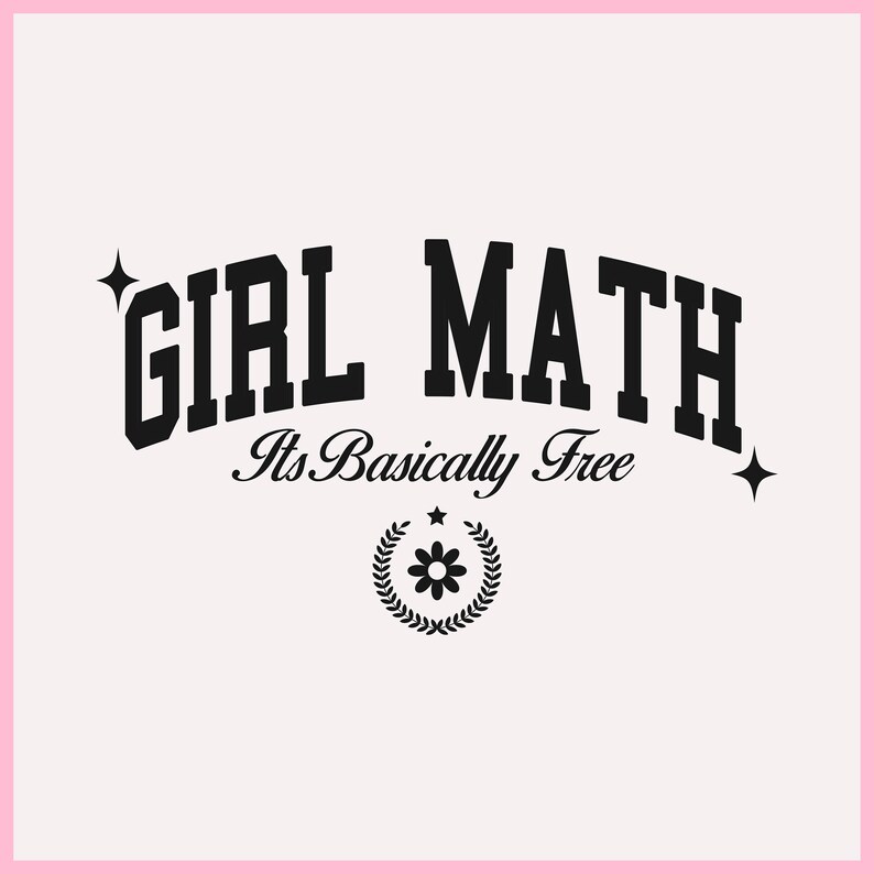 Girl Math Its Basically Free PNG, Tiktok Trending Svg, Girl Math ...