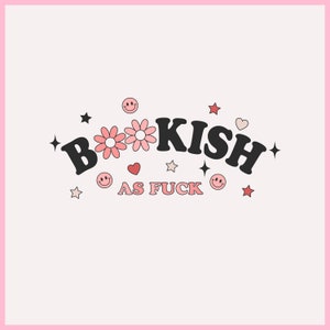 Bookish AF svg png, Funny Bookish png, Cute Book Lovers svg, I Love Reading svg, bookish shirt, bookish sticker digital file