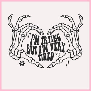 J'essaie mais je suis très fatiguée svg, SVG d'humour café mignon, mignon santé mentale png, png fatigué, autocollant Saint Valentin, pack svg chemise
