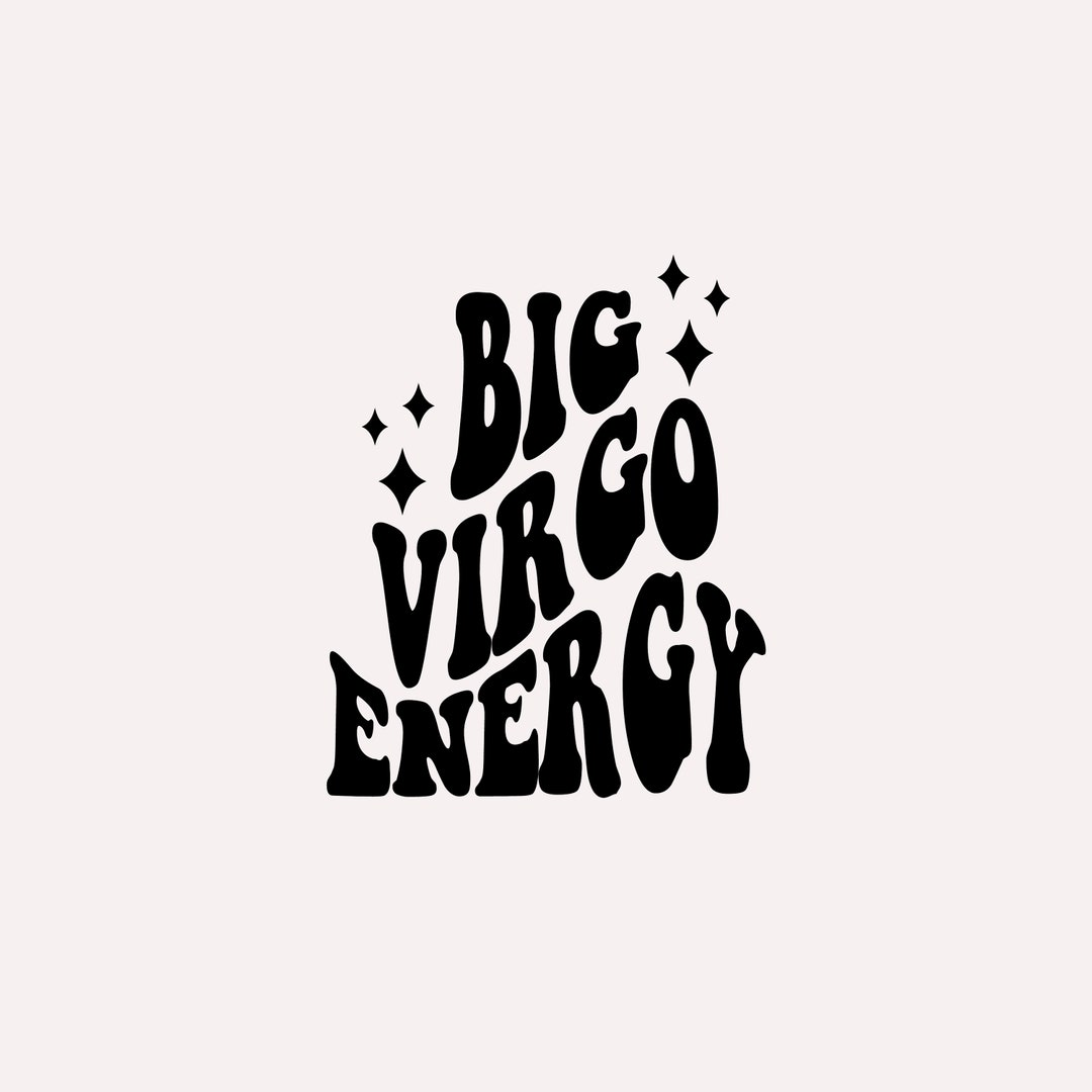 Big Virgo Energy SVG, Zodiac Star Sign, Trendy Aesthetic SVG PNG