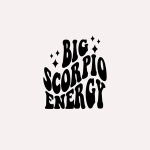 Big Scorpio Energy SVG, Zodiac Star Sign, Trendy Aesthetic SVG PNG, Sublimation Design, Digital Cut Files For Shirts, Cups, Stickers