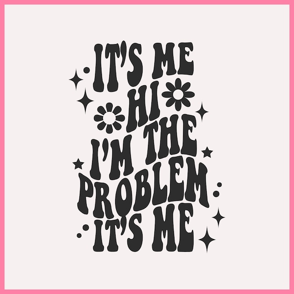 Its Me, Hi, Im the Problem, Its me SVG PNG, Its Me Hi Im the Problem SVG, Midnights Album Hoodie, Funny svg, funny tee svg png