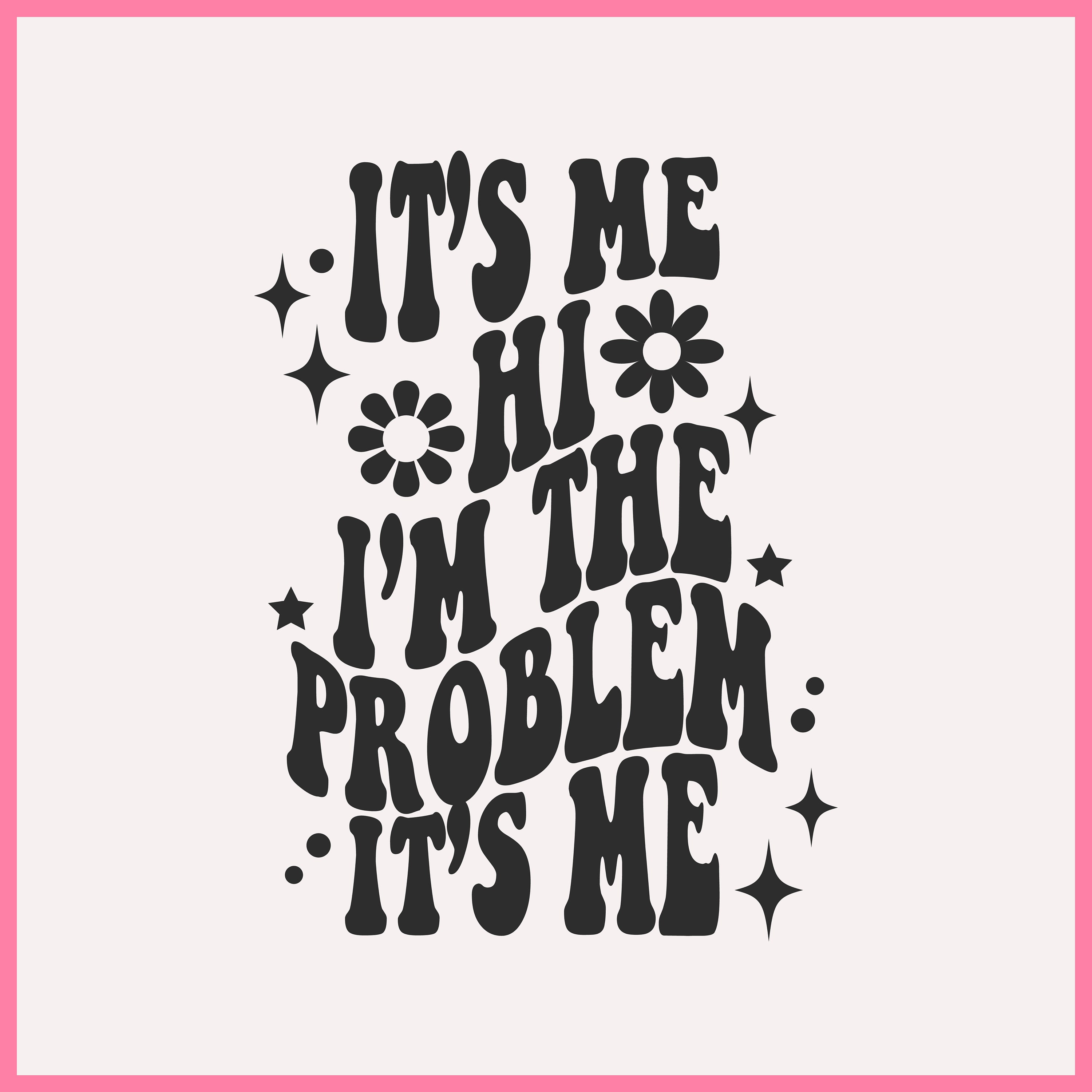 It'Me. Hi I'm the Problem It's Me Svg Graphic by Smart Crafter