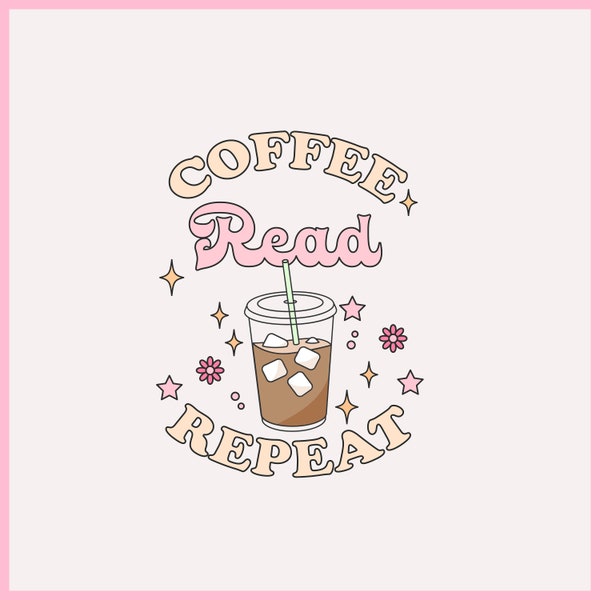 Coffee Read Repeat svg png, Iced Coffee png, Romance Novel, Book lovers svg, Trendy Bookish SVG, gift for book lover, Bookish print file