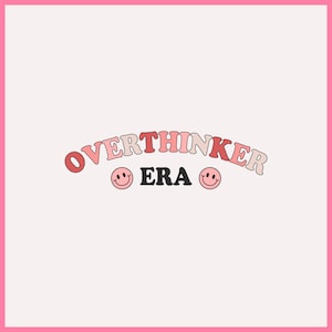 Overthinker Era svg png, Mental Health svg and png, Anxiety svg, Overthinker SVG, Sublimation Design, T-Shirt Design, Trendy png svg
