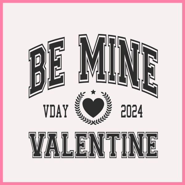 Be Mine Valentine svg, College font svg, Cute Trendy Be Mine svg, Be Mine Sublimation designs, Valentine Sublimation file