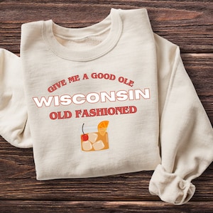 Good Ole Wisconsin Old Fashioned Drinking Beige Unisex Crew Neck