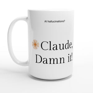 Funny Programmer Mug - "Claude, Damn It!" AI Hallucination Coffee Cup - Unique Coder Gift