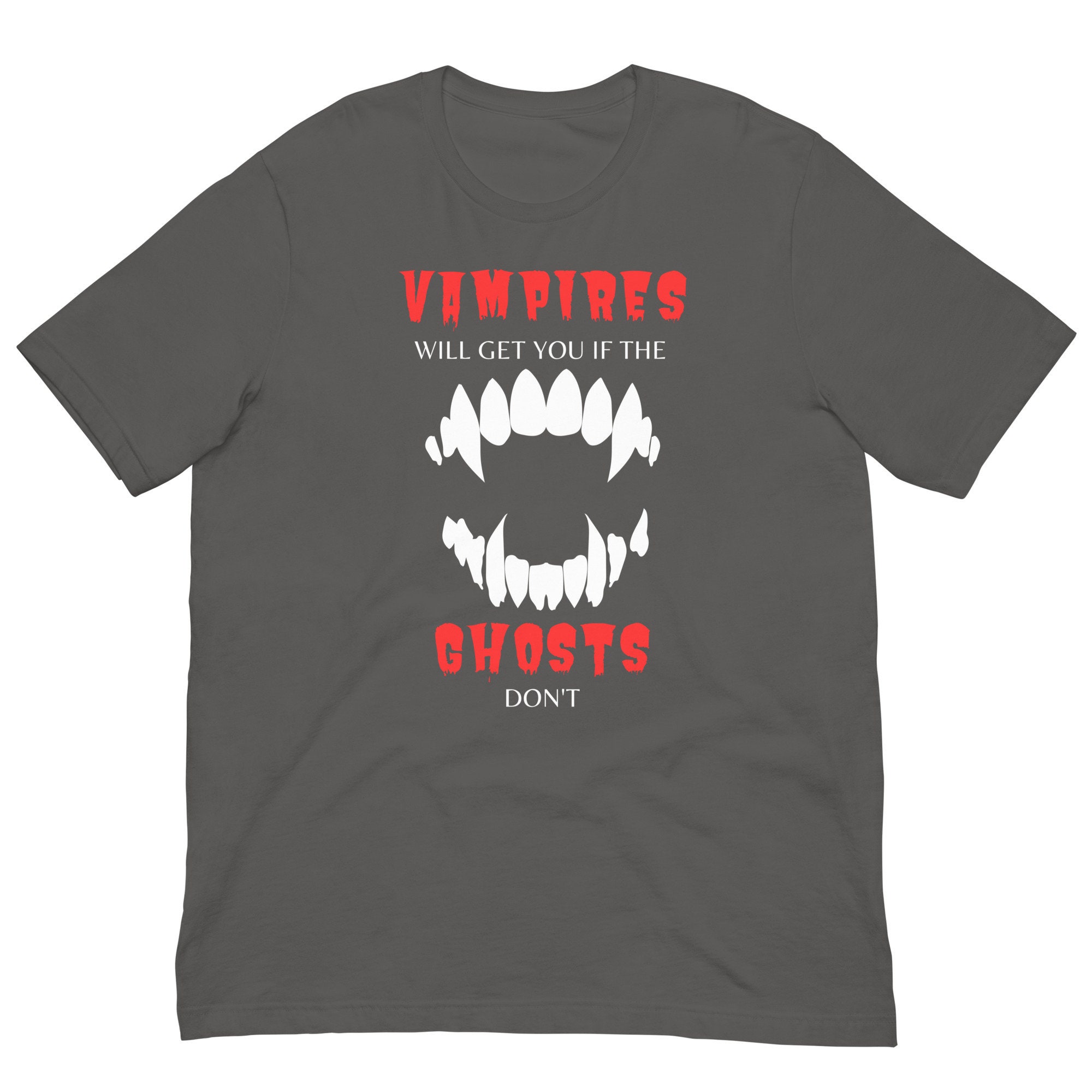 Discover Vampires will get you if ghosts don't T-shirt