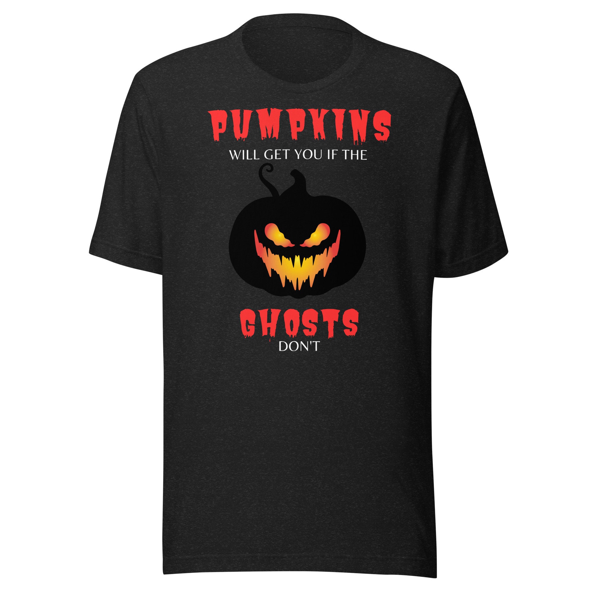 Discover pumpkins will get you if the ghosts don't T-shirt