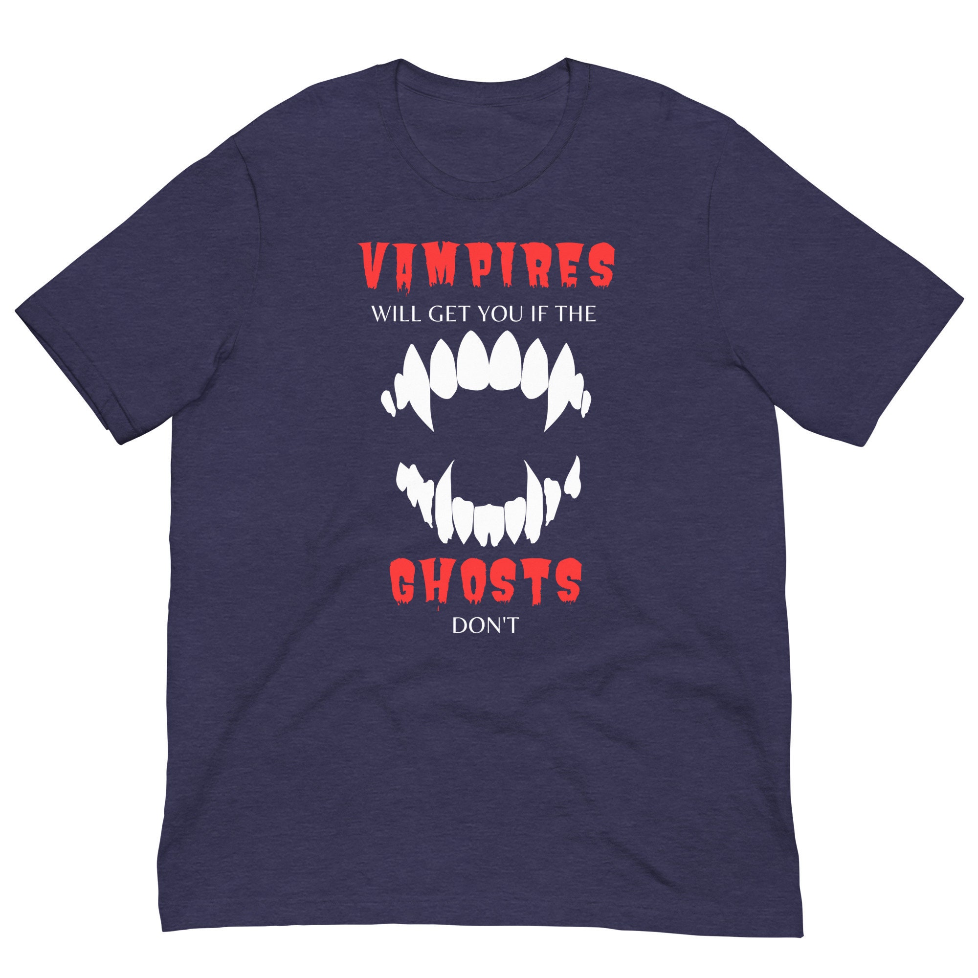 Discover Vampires will get you if ghosts don't T-shirt
