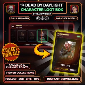 May include: A Dead by Daylight character loot box stream widget featuring a digital interface with character cards, including an ultra-rare Oni card. The display includes text such as Collect Them All, Command & Channel Points, and Instant Download.