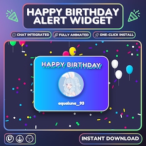 May include: A digital graphic with the text "HAPPY BIRTHDAY ALERT WIDGET." It features a cartoon avatar and balloons on a dark blue background. The graphic also includes the text "CHAT INTEGRATED," "FULLY ANIMATED," and "ONE-CLICK INSTALL."