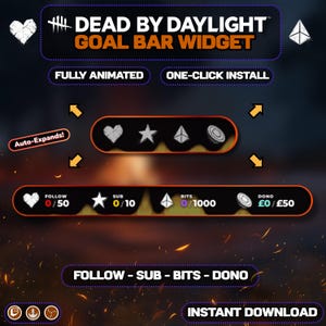 May include: A Dead by Daylight goal bar widget for streaming, featuring a black interface with orange borders. It displays icons for follows, subs, bits, and donations with progress counters. Text includes Fully Animated, One-Click Install, and Auto-Expands.