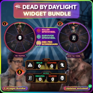 May include: A digital graphic for a "Dead by Daylight" widget bundle. The image features two circular character spinwheels, a scoreboard, and the text "3 Widget Bundle!" and "Updates Included!"