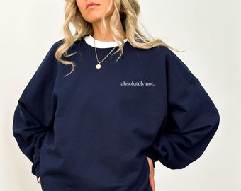 Absolutely Not Embroidered Crewneck Sweatshirt