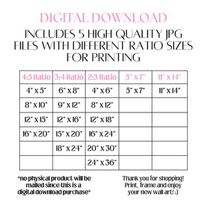 May include: A chart showing different aspect ratios for digital downloads of images. The chart includes five columns, each labeled with a different aspect ratio: 4:5, 3:4, 2:3, 5" x 7", and 11" x 14". Each column lists different image sizes in inches, ranging from 4" x 5" to 24" x 36". The text at the bottom of the chart reads "*no physical product will be mailed since this is a digital download purchase*" and "Thank you for shopping! Print, frame and enjoy your new wall art! :)"