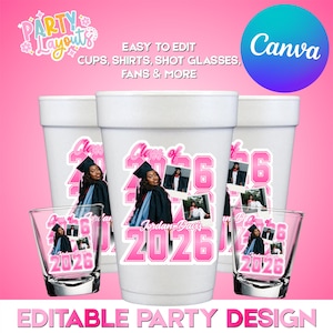 May include: White foam cups and shot glasses with a pink and white graduation design. The design includes the text "Class of 2026" and a photo of a graduate. The image also includes the text "Easy to edit cups, shirts, shot glasses, fans & more."