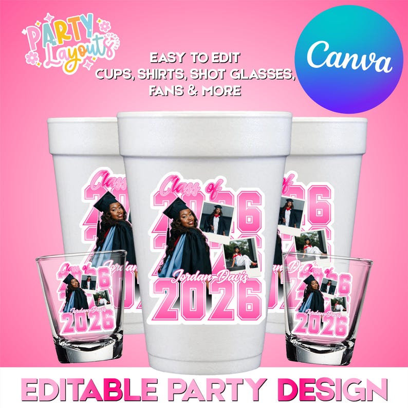 May include: White foam cups and shot glasses with a pink and white graduation design. The design includes the text "Class of 2026" and a photo of a graduate. The image also includes the text "Easy to edit cups, shirts, shot glasses, fans & more."